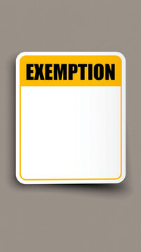 Exemption Sign: A graphic representation of an exemption sign, featuring the bold word EXEMPTION in black text on a yellow header, with a blank white space below for further information.