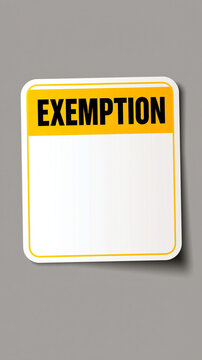 Exemption Sign: A clear and concise exemption sign with a yellow header and a blank space for text, indicating a special status or exclusion.