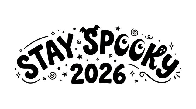 Black and white hand drawn lettering design with the phrase stay spooky twenty twenty six year