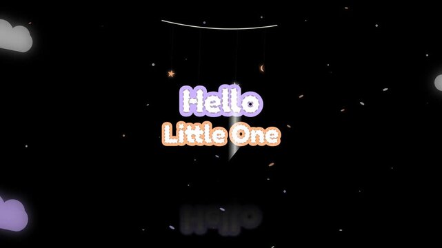 The greeting Hello Little One appears on a black background. Bright letters hang with clouds nearby, creating a playful and cheerful scene suitable for children