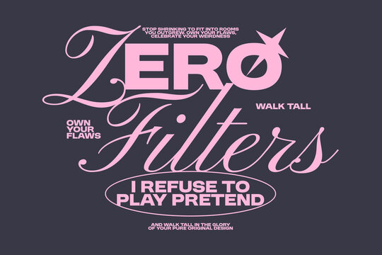 Aesthetic typography quote for t-shirt print, Lettering t-shirt design, Motivation quotes, poster design, Modern retro style, Vector art graphic tees clothing brand. Zero filters