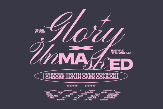 Aesthetic typography quote for t-shirt print, Lettering t-shirt design, Motivation quotes, poster design, Modern retro style, Vector art graphic tees clothing brand. Glory unmasked