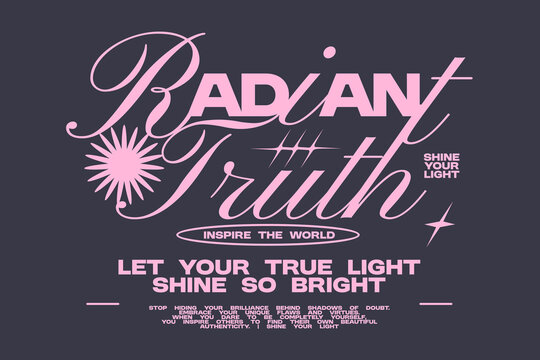 Radiant truth, Aesthetic typography quote for t-shirt print, Lettering t-shirt design, Motivation quotes, poster design, Modern retro style, Vector art graphic tees clothing brand. 