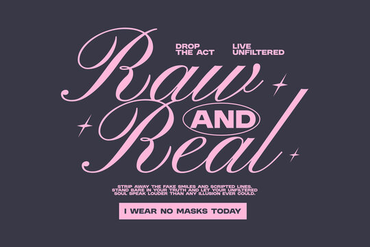 Raw and real, Aesthetic typography quote for t-shirt print, Lettering t-shirt design, Motivation quotes, poster design, Modern retro style, Vector art graphic tees clothing brand. 