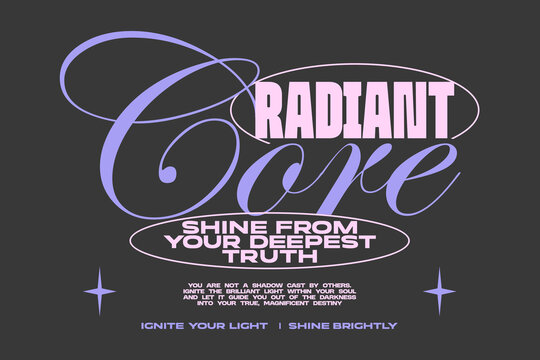 Radiant core typography quote for t-shirt print, Lettering t-shirt design, Motivation quotes poster design, Modern retro style. Vector art graphic tees clothing brand.