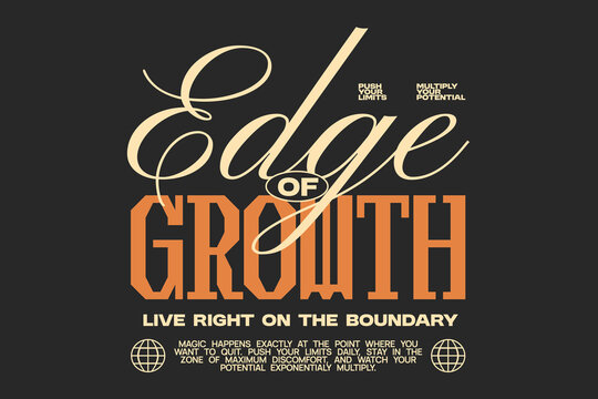Typography quote for apparel design, Lettering t-shirt design, Inspirational quotes poster design, Modern retro for print. Vector art graphic tees clothing brand. Edge of growth