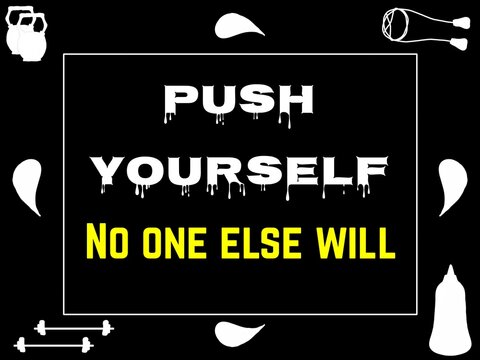 This bold statement puts the responsibility squarely on you. It&rsquo;s a wake-up call to take charge of your fitness journey, motivating you to dig deep and find the inner strength to keep going.