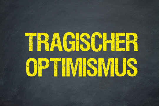 Tragischer Optimismus	
