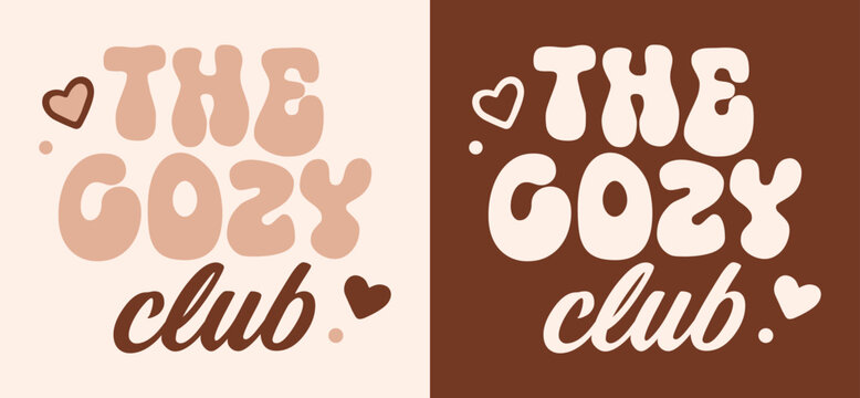 Cozy club lettering hygge slow living community fall winter girls night in group homebody shirt design typography. Nostalgic 80s groovy vibes retro vintage aesthetic beige letters brown poster print.