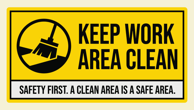 Bright yellow workplace safety sign clearly instructs to keep the work area clean with a broom illustration included