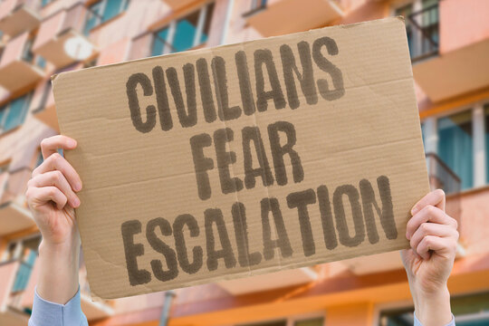 "Civilians fear escalation" Common people worry about military expansion. FEAR. CIVILIAN. ESCALATION. INSTABILITY. CRISIS.