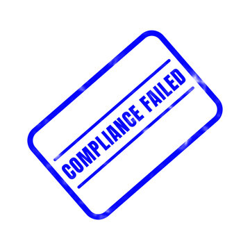 A blue rubber stamp graphic featuring the text compliance failed set inside a rectangular border on a plain white background for business document marking