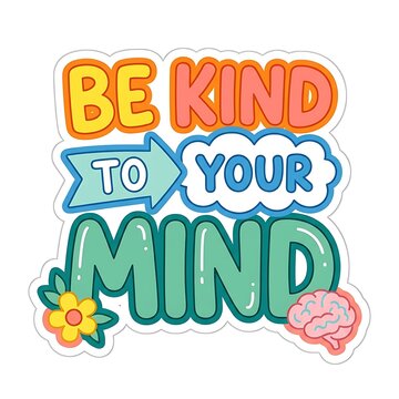 Be kind to your mind, mental health awareness sticker design, isolated on white background