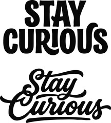 Fototapeta premium Set of two black and white hand lettered typography designs with the motivational phrase stay curious