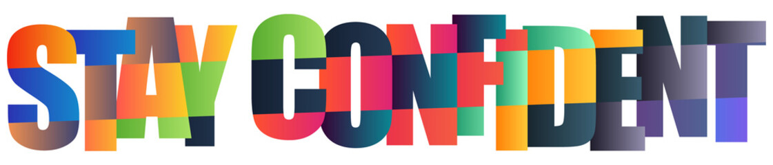 Colorful bold typography design with the phrase stay confident in modern fonts © Mahadi
