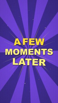 Vertical comic style video transition with a few moments later text on a purple sunburst background.