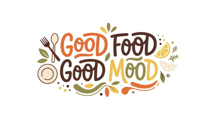Fototapeta premium Good Food Good Mood: an illustrated typography design with colorful food doodles and fresh ingredients for vibrant branding