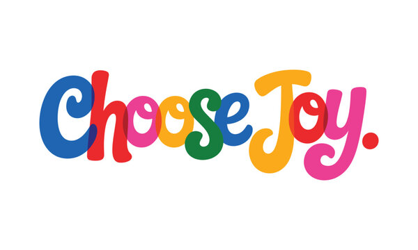 Brightly colored hand lettered typography beautifully showcases the phrase choose joy delivering a wonderfully positive and genuinely uplifting inspirational message for everyone