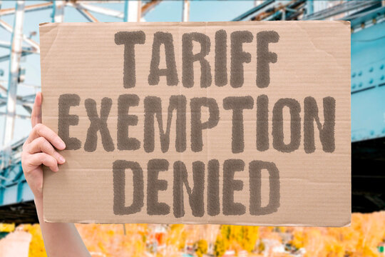 "Tariff exemption denied" Government rejects business application for trade duty relief. POLICY. DECISION. TRADE. COMMERCE. REGULATION.