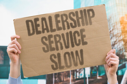 "Dealership Service Slow" Repair wait times stretch beyond reasonable expectations. SERVICE. DEALERSHIP. WAIT.