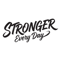 Fototapeta premium Stronger Every Day Inspirational Motivational Hand Lettering Quote