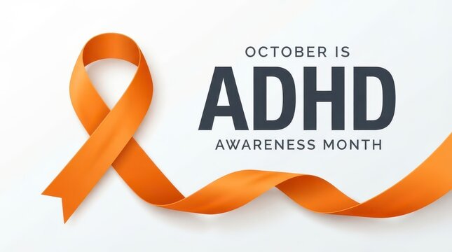 Orange ADHD awareness ribbon and text October is ADHD Awareness Month
