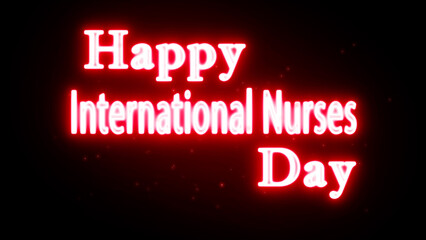Happy International Nurses Day neon text greeting with glowing red light effect on black background © Miqbal
