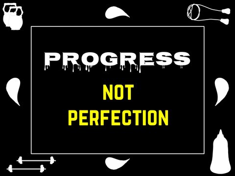 Encourages focusing on steady improvement over unattainable perfection.