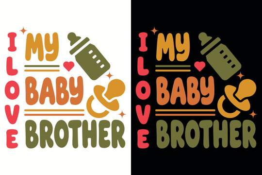 Cute I Love My Baby Brother Vintage Groovy Lettering Quote Vector Illustration for T-Shirt
