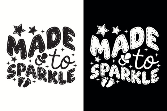 Made to Sparkle Retro Baby Typography Vector Design with Stars and Baby Feet for T-Shirt