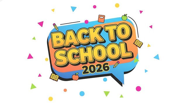 Back to school 2026 colorful text in speech bubble with confetti school year confetti