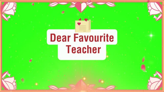 Dear Favourite Teacher message displayed inside a decorative white plaque with a love letter icon set against a green screen template with floral borders.