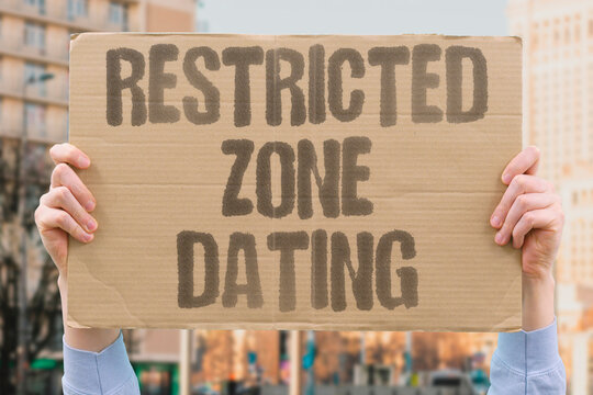 "Restricted zone dating" Certain geographic areas prohibit romantic activity. RESTRICTED. ZONE. DATING. PROHIBITION. GEOGRAPHY.