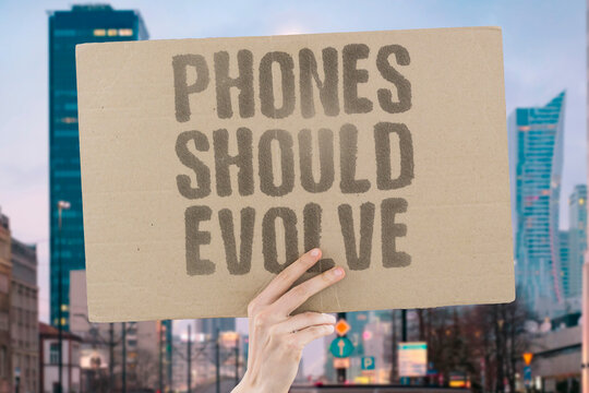 "Phones should evolve" Technology advancement aligns with environmental sustainability principles. TECHNOLOGY. EVOLUTION. SUSTAINABILITY. ENVIRONMENTAL. ETHICS.