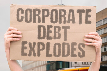 "Corporate debt explodes" Companies borrow heavily and risk default during downturns. CORPORATE. DEBT. RISK. DEFAULT. BORROWING. © AndriiKoval