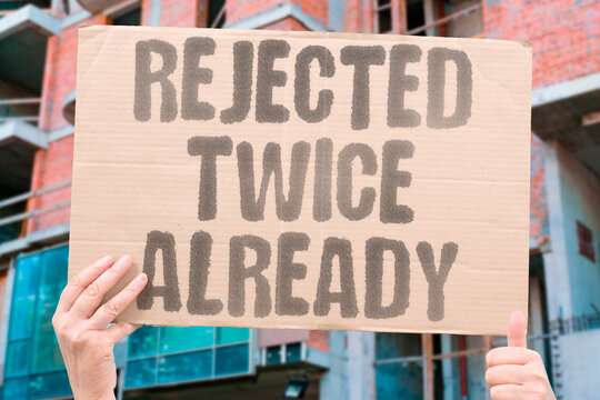 "Rejected twice already" Serial denials damage applicant confidence and future prospects. REPEATED. FAILURE. DESPAIR. HOPELESSNESS. PATTERN.