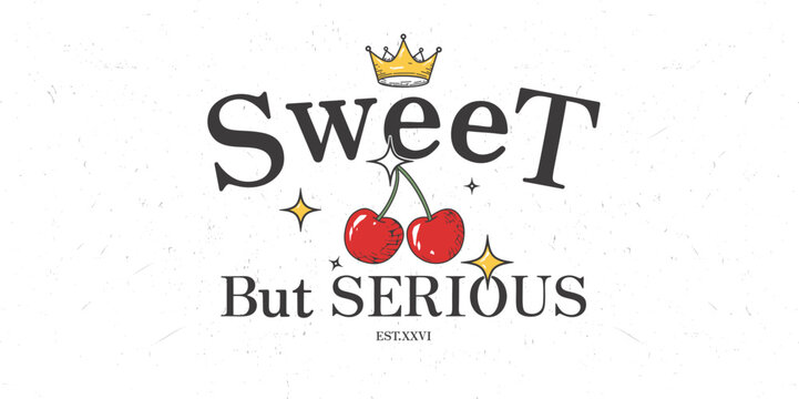 Sweet but serious typography. Cherry crown korean streetwear design for print, jersey, tee, hat, t-shirt, sweatshirt, hoodie for clothing brand design - Vector