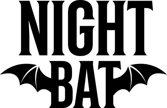 night bat, night, bat, wings, bat wings, vampire, creature, mammal, halloween, typography, vector, quote, phrase, lettering, text, silhouette, black, isolated, graphic, design, svg, print, shirt, deca