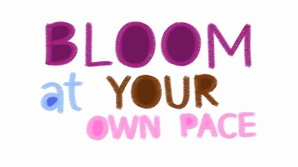 Bloom at Your Own Pace Inspirational Typography on White Background © Hanilita