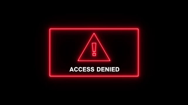 Access denied neon sign warning animation with glowing red alert symbol for cybersecurity and system error concepts