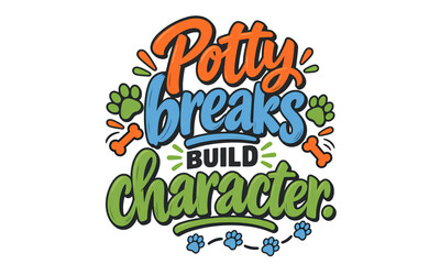 Naklejka premium Potty Breaks Build Character Funny Puppy Typography Design