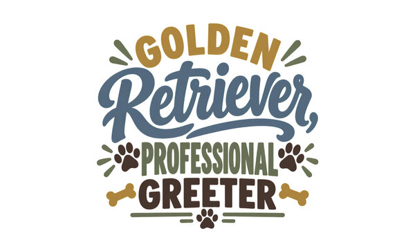 Golden Retriever Professional Greeter Dog Lover Typography Design