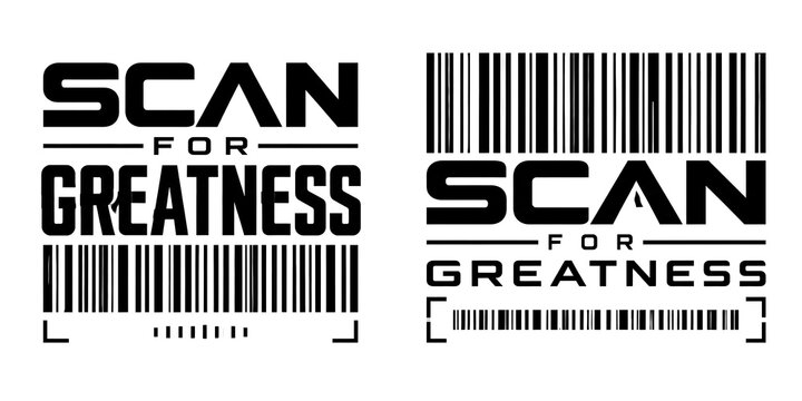 Black and white grunge style barcode design with the motivational text scan for greatness for creative labels and modern urban street wear clothing graphic print fashion