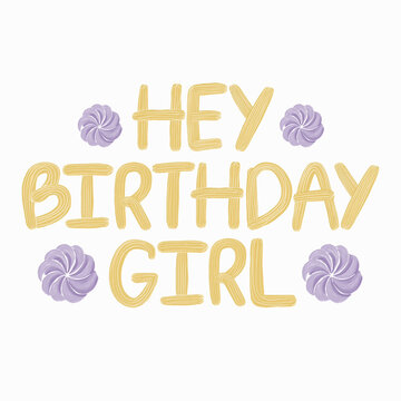 A cute pastel hand-drawn lettered sticker quote spelling out "HEY BIRTHDAY GIRL" surrounded by small flower accents.