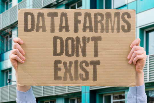 "Data farms don't exist" Large-scale processing centers claimed to require massive infrastructure . FICTION. EXAGGERATION. OVERSTATEMENT. FABRICATION. MARKETING.