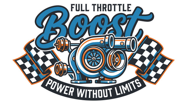 Full Throttle Boost Power Without Limits Automotive Turbocharger Emblem Design.