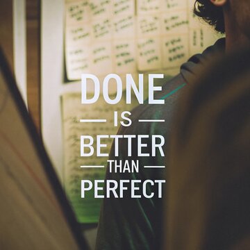 A motivational quote emphasizing the importance of action over perfection ideal for inspiring creativity and productivity in personal and professional settings.