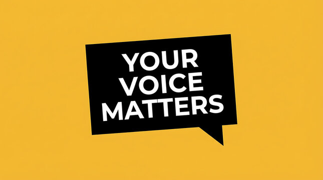 Your voice matters text inside a black speech bubble on yellow