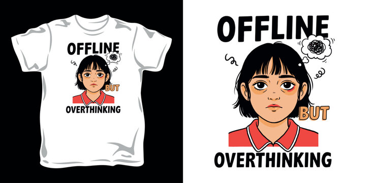 Anime girl character with overthinking expression and offline text graphic for tshirt.