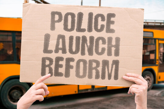 "Police Launch Reform" Law enforcement agencies initiate institutional accountability and operational changes investigation. POLICING. REFORM. INVESTIGATION. GOVERNANCE.